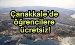 Çanakkale’de öğrencilere ücretsiz!