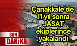 Çanakkale’de 11 yıl sonra JASAT ekiplerince yakalandı