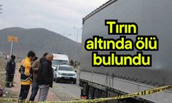 Tırın altında ölü bulundu