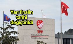 Yarı finalin tarihi değiştirildi