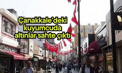 Çanakkale’deki kuyumcuda altınlar sahte çıktı
