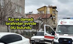 Kızı ve damadı tarafından evinde ölü bulundu