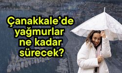 Çanakkale’de yağmurlar ne kadar sürecek?