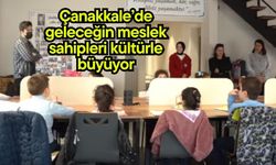 Çanakkale’de geleceğin meslek sahipleri kültürle büyüyor