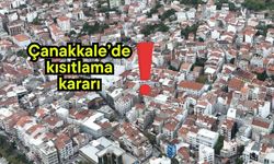 Çanakkale’de kısıtlama kararı!