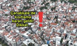 Çanakkale’de kısıtlama kararı geldi! Dikkat...