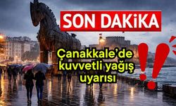 Son dakika! Çanakkale’de kuvvetli yağış uyarısı..