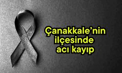 Çanakkale’nin ilçesinde acı kayıp