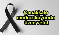 Çanakkale merkez köyünde üzen vefat