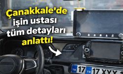 Çanakkale’de işin ustası tüm detayları anlattı