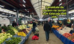 Çanakkale'de pazarın ne zaman açık kalacağı belli oldu