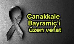 Çanakkale Bayramiç’i üzen vefat