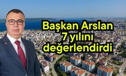 Başkan Arslan 7 yılını değerlendirdi