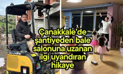 Çanakkale’de şantiyeden bale salonuna uzanan ilgi uyandıran hikaye...