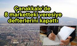Çanakkale’de 8 marketteki veresiye defterlerini kapattı