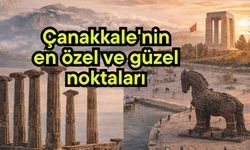 Çanakkale'nin en özel ve güzel noktaları