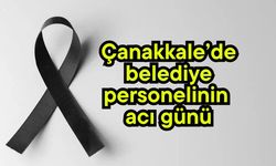 Çanakkale’de belediye personelinin acı günü