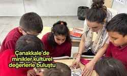Çanakkale’de minikler kültürel değerlerle buluştu