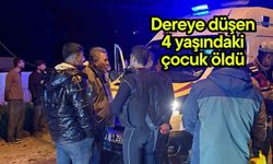 Dereye düşen 4 yaşındaki çocuk öldü