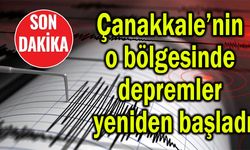 Çanakkale’nin o bölgesinde depremler yeniden başladı