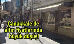 Çanakkale’de altın fiyatlarında büyük düşüş!
