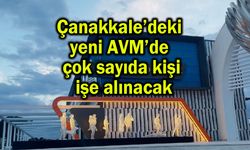Çanakkale’deki yeni AVM’de çok sayıda kişi işe alınacak