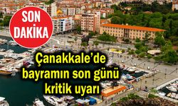 Çanakkale’de bayramın son günü kritik uyarı