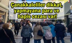 Çanakkaleliler dikkat, yapmayana para ve hapis cezası var!
