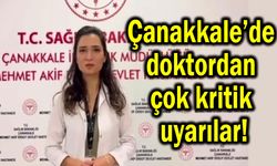Çanakkale’de doktordan çok kritik uyarılar!