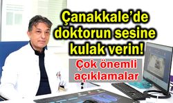 Çanakkale’de doktorun sesine kulak verin