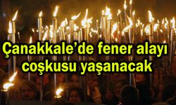 Çanakkale’de fener alayı coşkusu yaşanacak