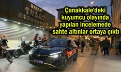 Çanakkale'de kuyumcu olayındaki incelemede sahte altınlar ortaya çıktı