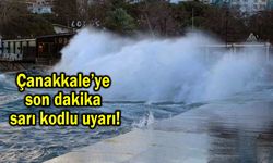 Çanakkale’ye son dakika sarı kodlu uyarı