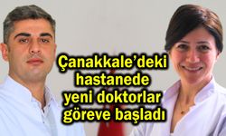 Çanakkale’deki hastanede yeni doktorlar göreve başladı