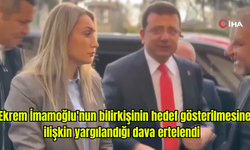 Ekrem İmamoğlu'nun bilirkişinin hedef gösterilmesine ilişkin yargılandığı dava ertelendi