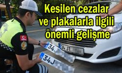 Kesilen cezalar ve plakalarla ilgili önemli gelişme
