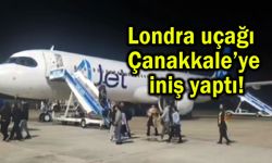 Londra uçağı Çanakkale’ye iniş yaptı!
