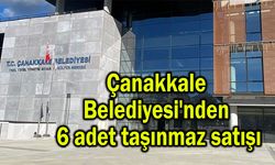 Çanakkale Belediyesi'nden 6 adet taşınmaz satışı