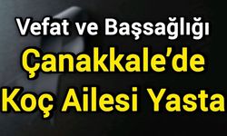 Çanakkale’de Koç Ailesi Yasta