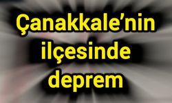 Çanakkale’nin ilçesinde deprem