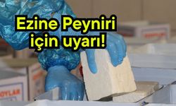 Ezine Peyniri için uyarı!