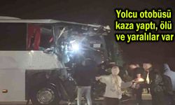 Yolcu otobüsü kaza yaptı, ölü ve yaralılar var