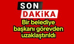 Bir belediye başkanı görevden uzaklaştırıldı