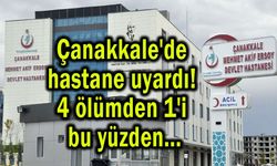 Çanakkale'de hastane uyardı! 4 ölümden 1'i bu yüzden