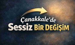 Çanakkale’de sessiz bir değişim başladı