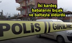 İki kardeş babalarını bıçak ve baltayla öldürdü (Video)