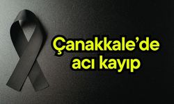 Çanakkale’de acı kayıp