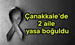 Çanakkale’de 2 aile yasa boğuldu
