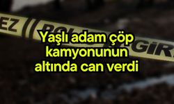 Yaşlı adam çöp kamyonunun altında can verdi