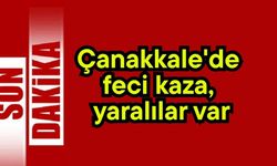 Çanakkale'de feci kaza, yaralılar var (Video)